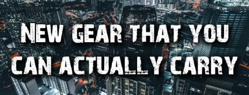 New gear that you can actually carry